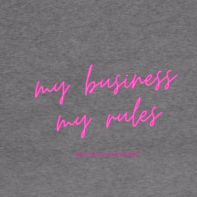 my business, my rules by Uproar Coaching